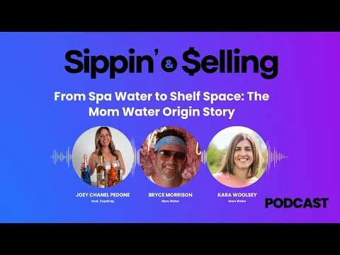 Sippin’ & Selling episode artwork: From Spa Water to Shelf Space: The Mom Water Origin Story